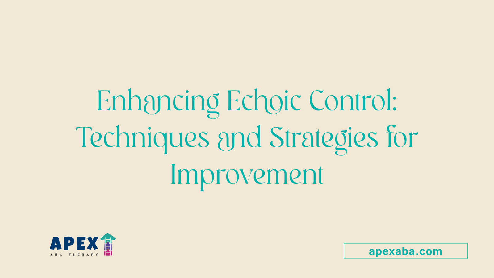 Enhancing Echoic Control: Techniques and Strategies for Improvement