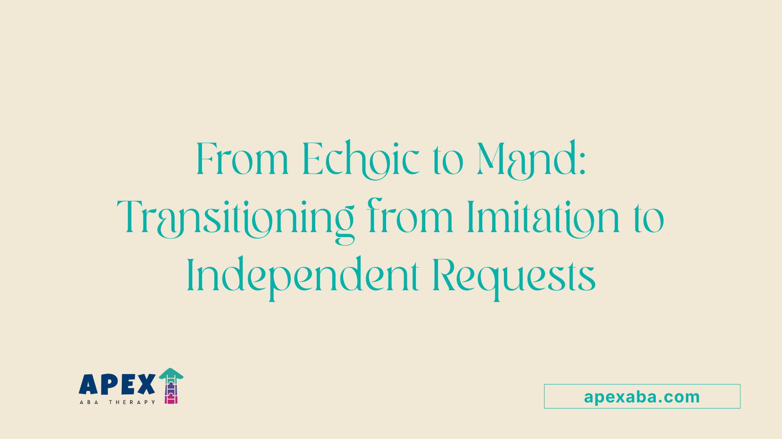 From Echoic to Mand: Transitioning from Imitation to Independent Requests
